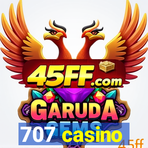 707 casino